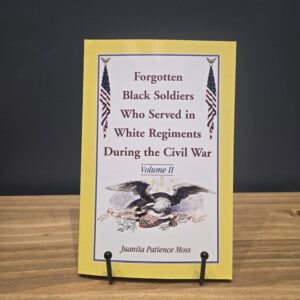 Forgotten Black Soldiers Who Served in White Regiments During the Civil War : Volume II