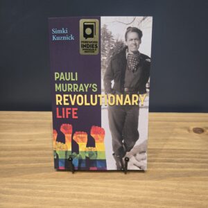 Pauli Murray's Revolutionary Life - by Simki Kuznick (Paperback)