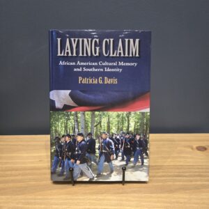 Laying Claim : African American Cultural Memory and Southern Identity