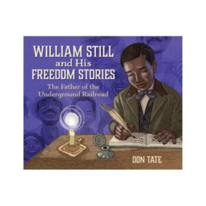 William Still and His Freedom Stories - by Don Tate (Paperback)