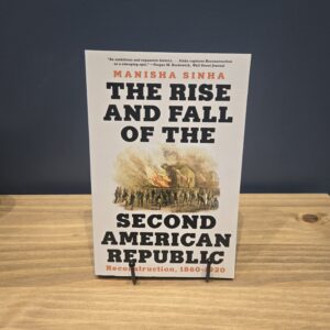 The Rise and Fall of the Second American Republic Reconstruction, 1860-1920