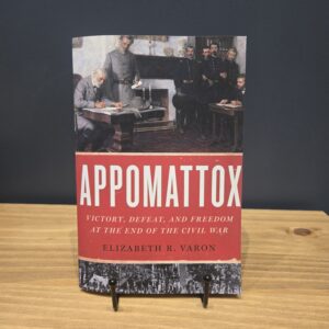 Appomattox: Victory, Defeat, and Freedom at the End of the Civil War