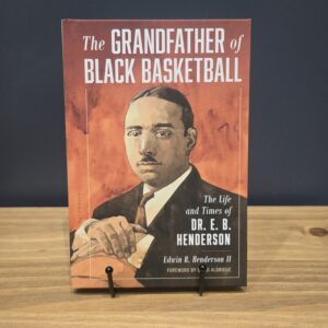 Grandfather of Black Basketball - by Edwin Bancroft Henderson (Hardcover)