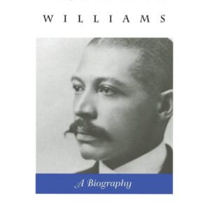 George Washington Williams A Biography by John Hope Franklin