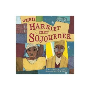 When Harriet Met Sojourner by Catherine Clinton
