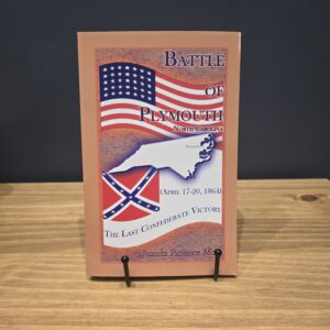 Battle of Plymouth, North Carolina (April 17-20, 1864): The Last Confederate Victory By Juanita Patience Moss