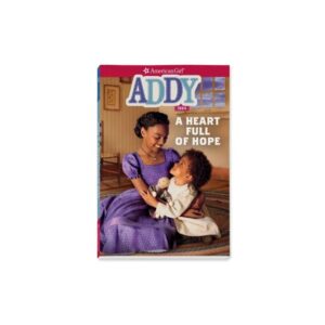 Addy: A Heart Full of Hope (American Girl Historical Characters)